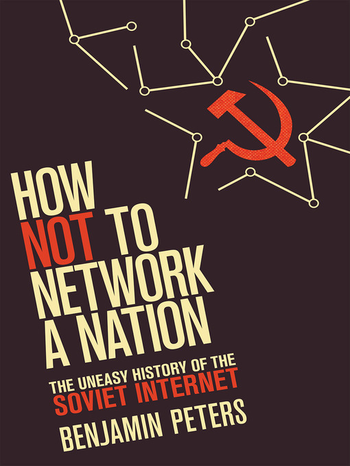 Title details for How Not to Network a Nation by Benjamin Peters - Available